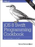 iOS 8 Swift Programming Cookbook Solutions & Examples for iOS Apps