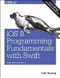 iOS 8 Programming Fundamentals with Swift Xcode & Cocoa Basics