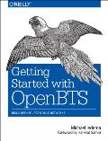 Getting Started with OpenBTS: Build Open Source Mobile Networks