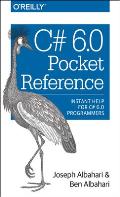 C# 6.0 Pocket Reference Instant Help for C# 6.0 Programmers
