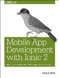 Mobile App Development with Ionic Cross Platform Apps with Ionic 2 Angular 2 & Cordova