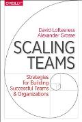 Scaling Teams: Strategies for Building Successful Teams and Organizations