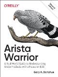 Arista Warrior A Real World Guide to Understanding Arista Products & EOS