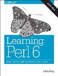 Learning Perl 6 Keeping the Easy Hard & Impossible Within Reach