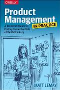 Product Management in Practice A Real World Guide to the Key Connective Role of the 21st Century
