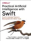 Practical Artificial Intelligence with Swift: From Fundamental Theory to Development of Ai-Driven Apps