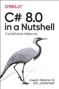 C# 8.0 in a Nutshell The Definitive Reference