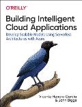 Building Intelligent Cloud Applications Develop Scalable Models Using Serverless Architectures with Azure