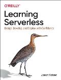 Learning Serverless: Design, Develop, and Deploy with Confidence