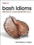 Bash Idioms: Write Powerful, Flexible, Readable Shell Scripts