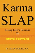 Karma Slap Using Lifes Lessons to Move Forward