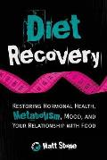 Diet Recovery Restoring Hormonal Health Metabolism Mood & Your Relationship with Food