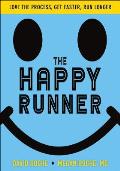 Happy Runner The Love the Process Get Faster Run Longer
