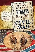 Best Little Stories Voices of the Civil War Nearly 100 True Stories