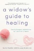 Widows Guide to Healing Gentle Support & Advice for the First 5 Years