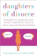Daughters of Divorce Overcome the Legacy of Your Parents Breakup & Enjoy a Happy Long Lasting Relationship