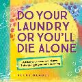 Do Your Laundry or Youll Die Alone Advice Your Mom Would Give If She Thought You Were Listening