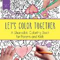 Lets Color Together A Shareable Coloring Book for Parents & Kids