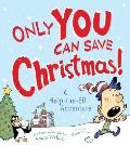 Only You Can Save Christmas!: A Help-The-Elf Adventure