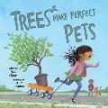 Trees Make Perfect Pets