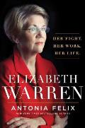 Elizabeth Warren Her Fight Her Work Her Life