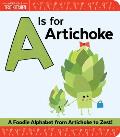 A is for Artichoke A Foodie Alphabet from Artichoke to Zest