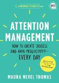 Attention Management How to Create Success & Gain Productivity Every Day