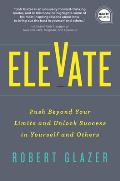 Elevate Push Beyond Your Limits & Unlock Success in Yourself & Others