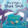 How to Make a Shark Smile: How a Positive Mindset Spreads Happiness