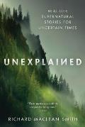 Unexplained Real Life Supernatural Stories for Uncertain Times