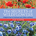 Secrets of Wildflowers: A Delightful Feast of Little-Known Facts, Folklore, and History