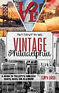 Discovering Vintage Philadelphia: A Guide to the City's Timeless Shops, Bars, Delis & More