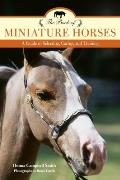 The Book of Miniature Horses: A Guide to Selecting, Caring, and Training