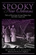Spooky New Orleans: Tales of Hauntings, Strange Happenings, and Other Local Lore