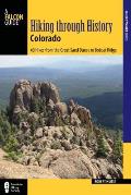 Hiking Through History Colorado Exploring the Centennial States Past by Trail