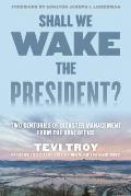 Shall We Wake the President