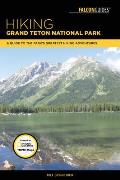 Hiking Grand Teton National Park A Guide to the Parks Greatest Hiking Adventures