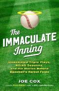 Immaculate Inning Unassisted Triple Plays 40 40 Seasons & the Stories Behind Baseballs Rarest Feats