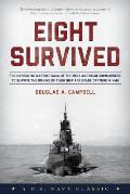 Eight Survived: The Harrowing Story Of The USS Flier And The Only Downed World War II Submariners To Survive And Evade Capture
