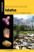 Rockhounding Idaho A Guide to 99 of the States Best Rockhounding Sites