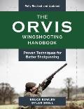 The Orvis Wingshooting Handbook, Fully Revised and Updated: Proven Techniques for Better Shotgunning