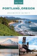 Day Trips from Portland, Oregon: Getaway Ideas for the Local Traveler (3rd Edition)