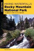 Hiking Waterfalls Rocky Mountain National Park A Guide to the Parks Greatest Waterfalls