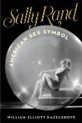 Sally Rand: American Sex Symbol