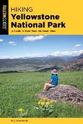 Hiking Yellowstone National Park A Guide To More Than 100 Great Hikes