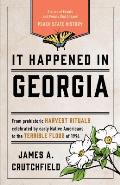 It Happened in Georgia: Stories of Events and People That Shaped Peach State History