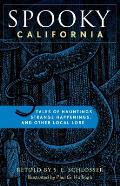 Spooky California: Tales of Hauntings, Strange Happenings, and Other Local Lore