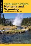 Touring Hot Springs Montana & Wyoming The States Best Resorts & Rustic Soaks