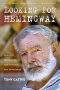 Looking for Hemingway The Lost Generation & the Final Rite of Passage