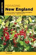 Foraging New England Edible Wild Food & Medicinal Plants from Maine to the Adirondacks to Long Island Sound